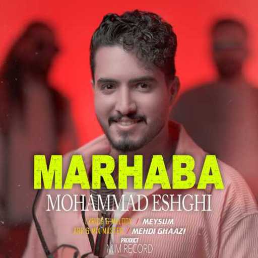 دانلود آهنگ جدید محمد عشقی مرحبا